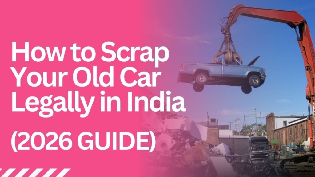 How to Scrap Your Old Car Legally in India