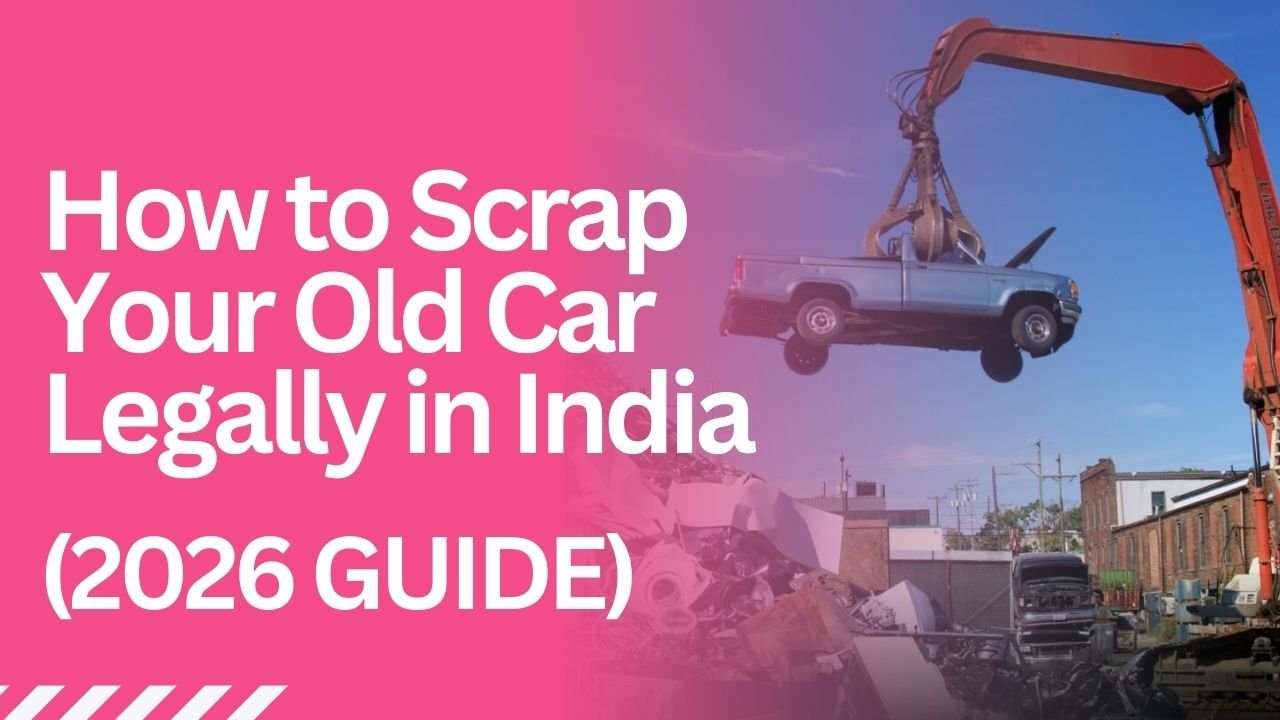 How to Scrap Your Old Car Legally in India – Step-by-Step Guide